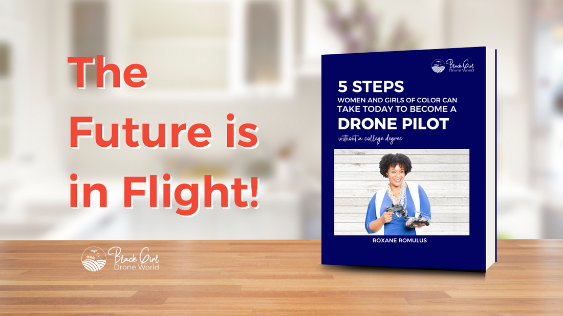 5 Steps Women and Girls of Color Take Today to Become a Drone Pilot Without a Degree